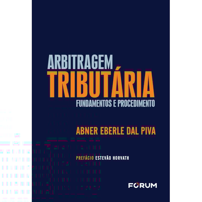 ARBITRAGEM TRIBUTÁRIA: FUNDAMENTOS E PROCEDIMENTO