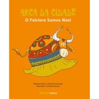 ARCA DA CIDADE - O FOLCLORE SOMOS NÓS !