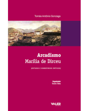 ARCADISMO - MARÍLIA DE DIRCEU: ESTUDOS E COMENTÁRIOS CRÍTICOS