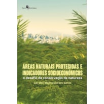 Áreas naturais protegidas e indicadores socioeconômicos: O desafio da conservação da natureza