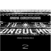 ARENA CORINTHIANS - TU ÉS ORGULHO