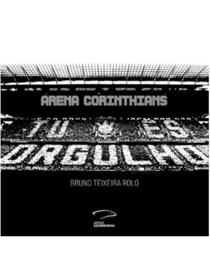 ARENA CORINTHIANS: TU ÉS ORGULHO