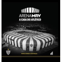 ARENA MRV: A CASA DO ATLÉTICO