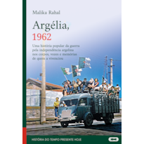 ARGÉLIA, 1962: UMA HISTÓRIA POPULAR DA GUERRA PELA INDEPENDÊNCIA ARGELINA NOS CORPOS, VOZES E MEMÓRIAS DE QUEM A VIVENCIOU