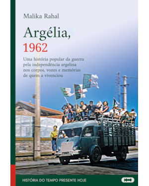 ARGÉLIA, 1962: UMA HISTÓRIA POPULAR DA GUERRA PELA INDEPENDÊNCIA ARGELINA NOS CORPOS, VOZES E MEMÓRIAS DE QUEM A VIVENCIOU