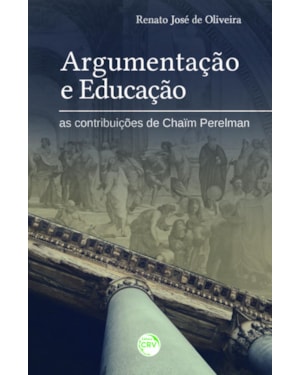 ARGUMENTAÇÃO E EDUCAÇÃO: AS CONTRIBUIÇÕES DE CHAÏM PERELMAN