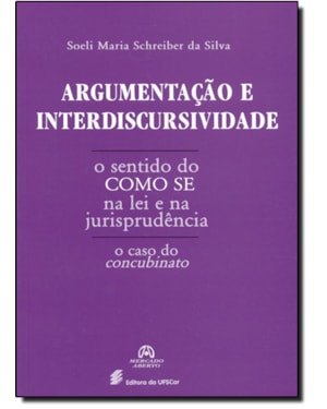 ARGUMENTACAO E INTERDISCURSIVIDADE - O SENTIDO DO COMO SE NA LEI E NA JURIS - 1