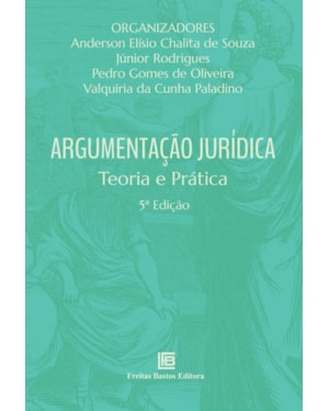 ARGUMENTAÇÃO JURÍDICA 5ª ED: TEORIA E PRÁTICA