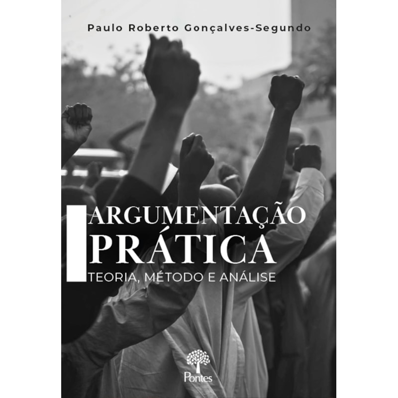 ARGUMENTAÇÃO PRÁTICA: TEORIA, MÉTODO E ANÁLISE