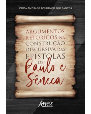 ARGUMENTOS RETÓRICOS NA CONSTRUÇÃO DISCURSIVA DAS EPÍSTOLAS DE PAULO E SÊNECA