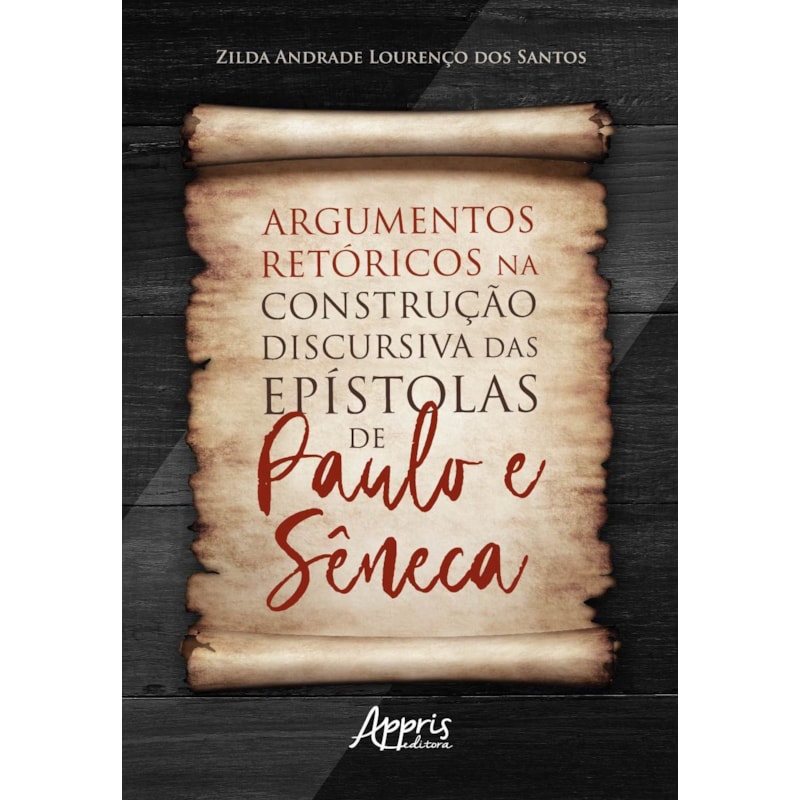 ARGUMENTOS RETÓRICOS NA CONSTRUÇÃO DISCURSIVA DAS EPÍSTOLAS DE PAULO E SÊNECA