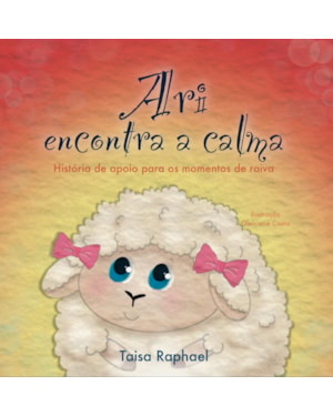 ARI ENCONTRA A CALMA: HISTÓRIA DE APOIO PARA OS MOMENTOS DE RAIVA