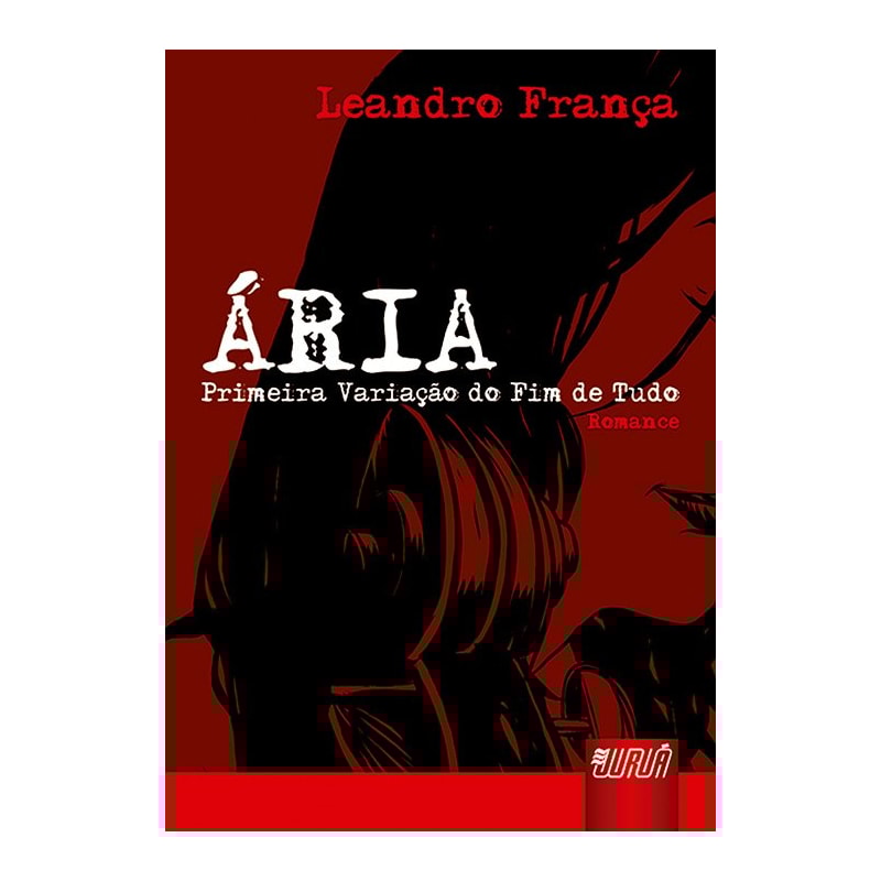 ÁRIA - PRIMEIRA VARIAÇÃO DO FIM DE TUDO - ROMANCE - ILUSTRAÇÕES: ALLAN LEDO