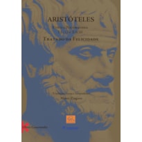 ARISTÓTELES ETHICA NICOMACHEA I 1 -12 E X 6-10 - TRATADO DA FELICIDADE