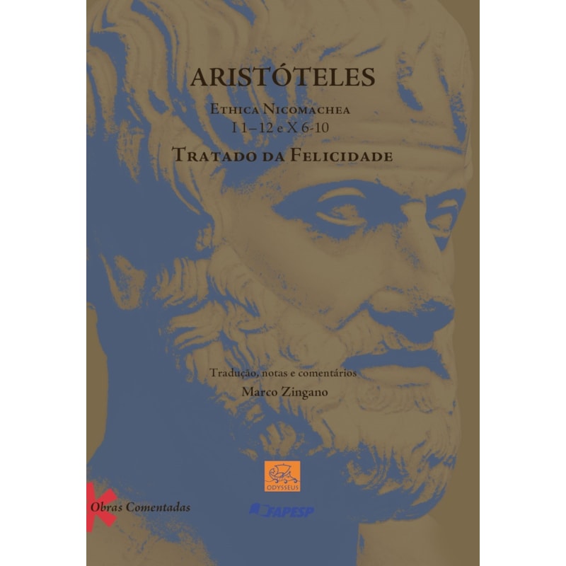ARISTÓTELES ETHICA NICOMACHEA I 1 -12 E X 6-10 - TRATADO DA FELICIDADE