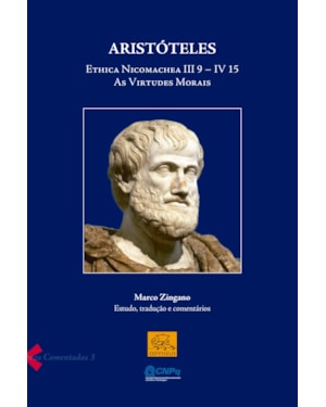 ARISTÓTELES - ETHICA NICOMACHEA - III 9 - IV 15: AS VIRTUDES MORAIS