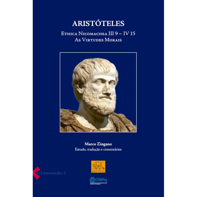 ARISTÓTELES - ETHICA NICOMACHEA - III 9 - IV 15: AS VIRTUDES MORAIS