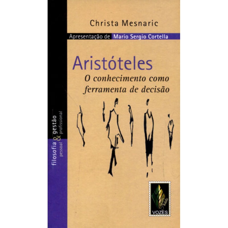 ARISTÓTELES - O CONHECIMENTO COMO FERRAMENTA DE DECISÃO ARISTÓTELES - O CONHECIMENTO COMO FERRAMENTA DE DECISÃO