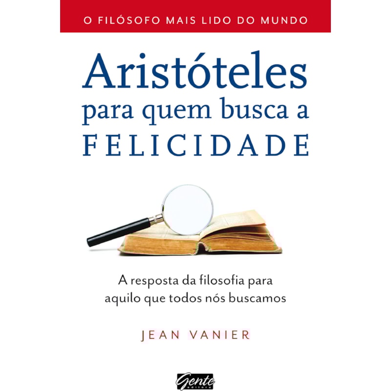 ARISTÓTELES PARA QUEM BUSCA A FELICIDADE - A RESPOSTA DA FILOSOFIA PARA AQUILO QUE TODOS NÓS BUSCAMOS