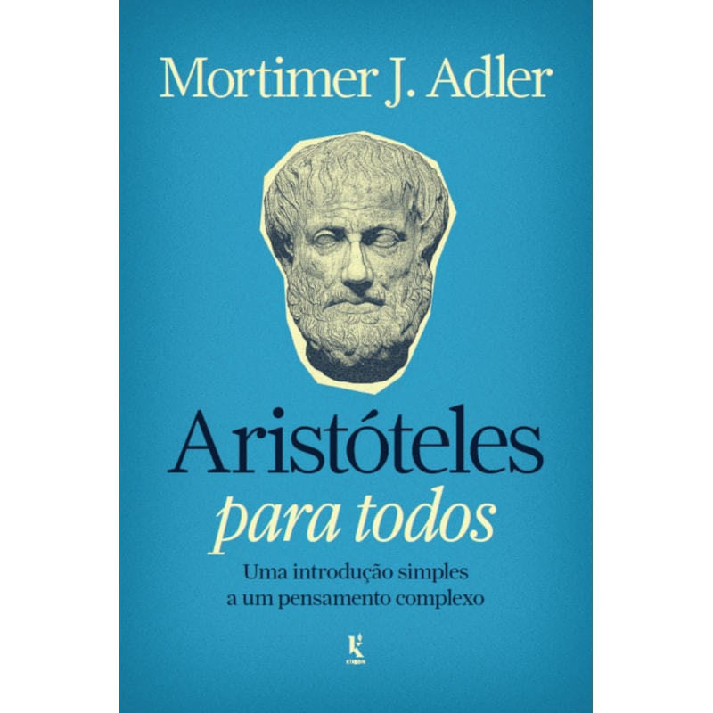 ARISTÓTELES PARA TODOS: UMA INTRODUÇÃO SIMPLES A UM PENSAMENTO COMPLEXO