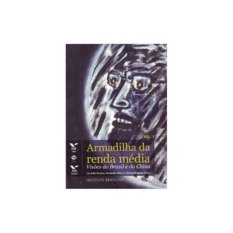 ARMADILHA DA RENDA MEDIA: VISOES DO BRASIL E DA CHINA - VOL.1 - 1
