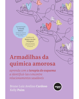 ARMADILHAS DA QUÍMICA AMOROSA: APRENDA COM A TERAPIA DO ESQUEMA A IDENTIFICÁ-LAS E ENCONTRE RELACIONAMENTOS SAUDÁVEIS