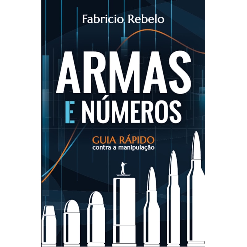 ARMAS E NÚMEROS. GUIA RÁPIDO CONTRA A MANIPULAÇÃO