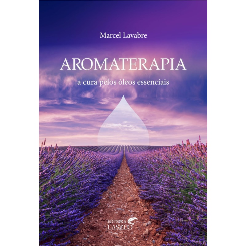 AROMATERAPIA - A CURA PELOS OLEOS ESSENCIAIS
