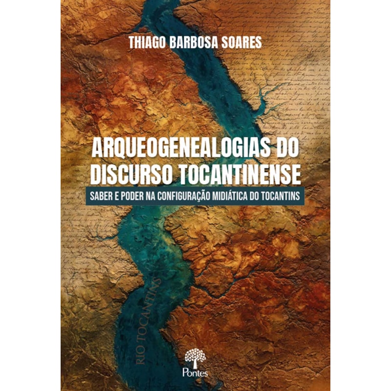 ARQUEOGENEALOGIAS DO DISCURSO TOCANTINENSE: SABER E PODER NA CONFIGURAÇÃO MIDIÁTICA DO TOCANTINS