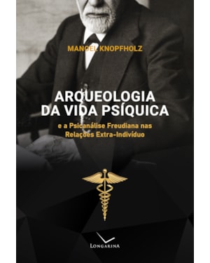 ARQUEOLOGIA DA VIDA PSÍQUICA E A PSICANÁLISE FREUDIANA NAS RELAÇÕES EXTRA-INDIVÍDUO