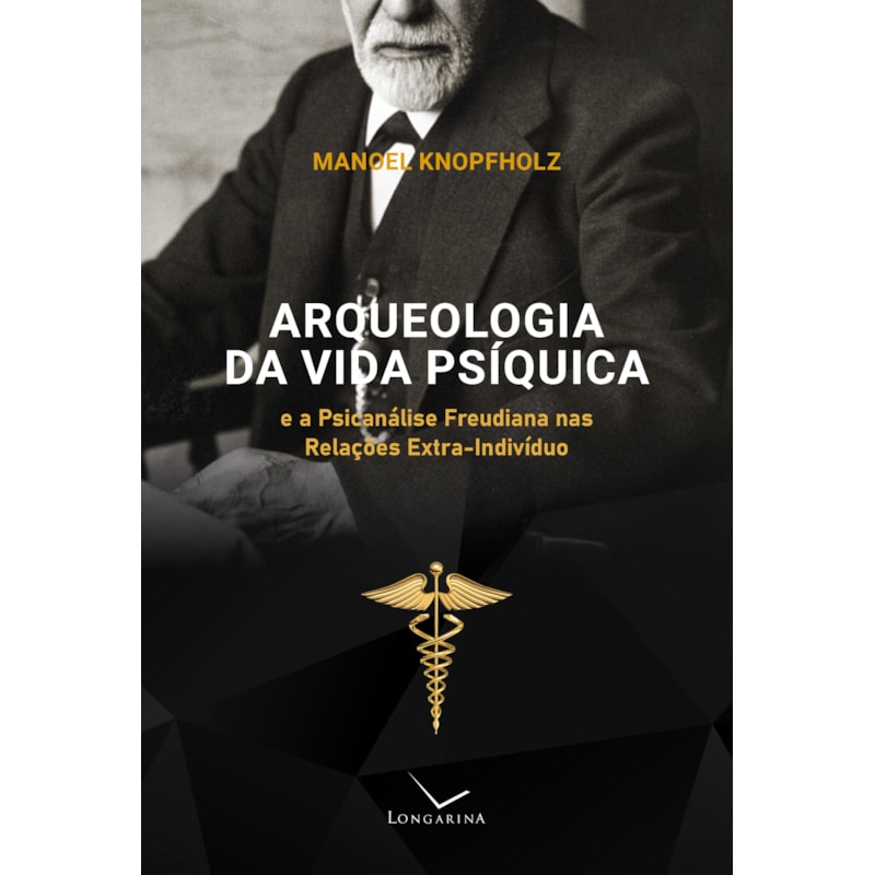 ARQUEOLOGIA DA VIDA PSÍQUICA E A PSICANÁLISE FREUDIANA NAS RELAÇÕES EXTRA-INDIVÍDUO