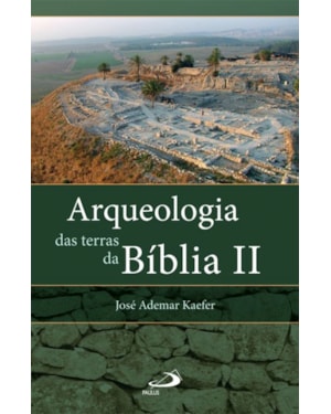 Arqueologia das terras da Bíblia II