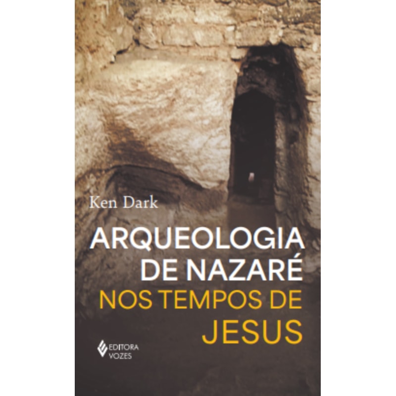 ARQUEOLOGIA DE NAZARÉ: NOS TEMPOS DE JESUS