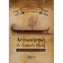 ARQUEOLOGIA DO COMANDO NAVAL: A FIGURA DO TRIERARCHA NA ERA CLÁSSICA