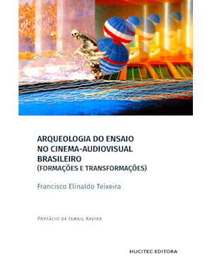 ARQUEOLOGIA DO ENSAIO NO CINEMA-AUDIOVISUAL BRASILEIRO: FORMAÇÕES E TRANSFORMAÇÕES