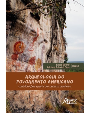 ARQUEOLOGIA DO POVOAMENTO AMERICANO: CONTRIBUIÇÕES A PARTIR DO CONTEXTO BRASILEIRO