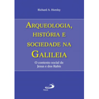 Arqueologia, história e sociedade na Galiléia: o contexto social de Jesus e dos Rabis