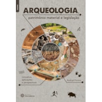 ARQUEOLOGIA, PATRIMÔNIO MATERIAL E LEGISLAÇÃO:: CONCEITOS, APLICAÇÕES E PERSPECTIVAS