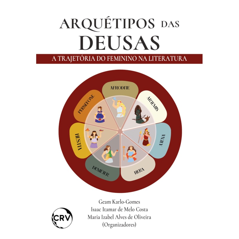 ARQUÉTIPOS DAS DEUSAS: A TRAJETÓRIA DO FEMININO NA LITERATURA