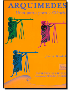 ARQUIMEDES - UMA PORTA PARA A CIENCIA - COL. IMORTAIS DA CIENCIA - 2