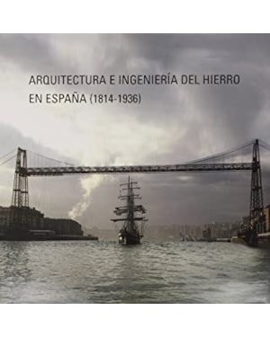 ARQUITECTURA E INGENIERIA DEL HIERROB EN ESPANA (1814-1936)