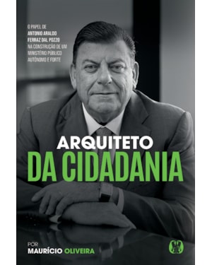 Arquiteto da Cidadania: O papel de Antonio Araldo Ferraz Dal Pozzo na construção de um Ministério Público autônomo e forte.