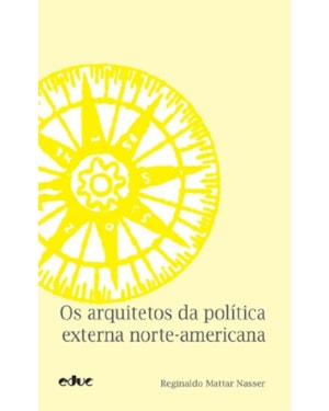 ARQUITETOS DA POLÍTICA EXTERNA NORTE AMERICANA, OS