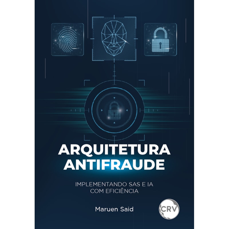 ARQUITETURA ANTIFRAUDE: IMPLEMENTANDO SAS E IA COM EFICIÊNCIA