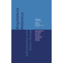 ARQUITETURA ATLÂNTICA: DESLOCAMENTOS ENTRE BRASIL E PORTUGAL