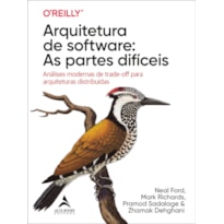 Arquitetura de software: as partes difíceis: análises modernas de trade-off para arquiteturas distribuídas