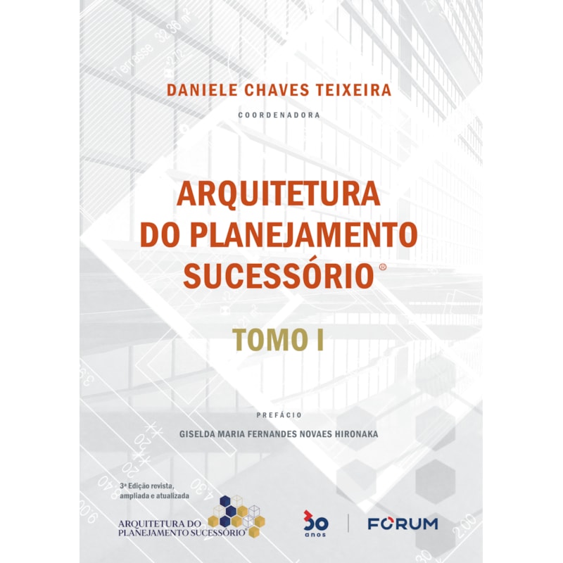 ARQUITETURA DO PLANEJAMENTO SUCESSÓRIO: TOMO I