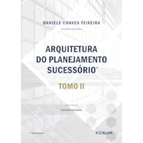 ARQUITETURA DO PLANEJAMENTO SUCESSÓRIO: TOMO II