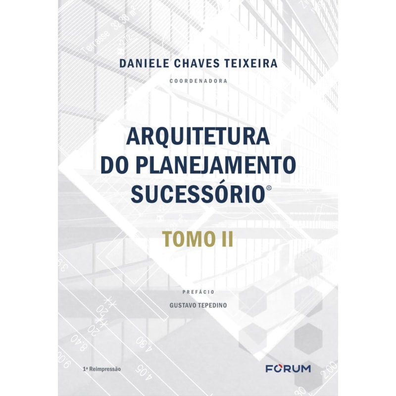 ARQUITETURA DO PLANEJAMENTO SUCESSÓRIO: TOMO II