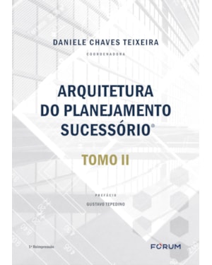 Arquitetura do planejamento sucessório: tomo ii